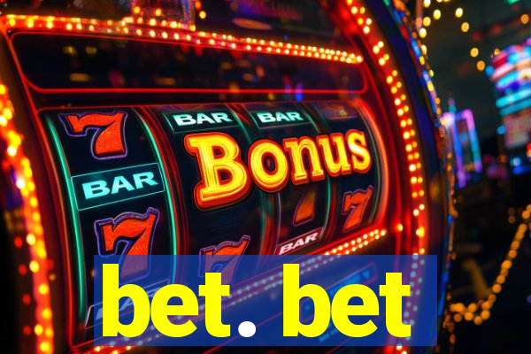 bet. bet